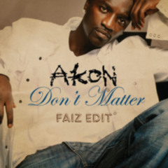 Don't Matter - Akon ( Faiz Edit Preview )