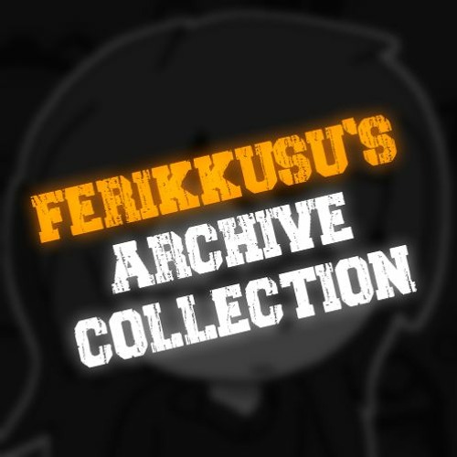 Ferikkusu's Archive Collection - VOLUME ONE