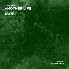 Dan Rex - Another Life [Noetic Resonance]