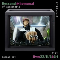 Descend @ komunal 002 w/ Alexandria