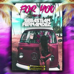 FOR YOU !!! LIVE SET SEBASTIAN FERNANDEZ