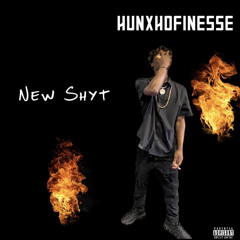 HunxhoFinesse X New Shit
