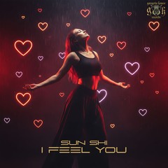 SUN SHI - I Feel You