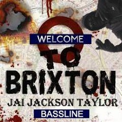 Welcome To Brixtin ( Jaijacksontaylor Bassline Bootleg)
