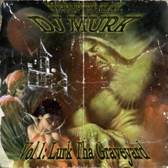 DJ MURK VOLUME 1 LURK THA GRAVEYARD [FULL TAPE]