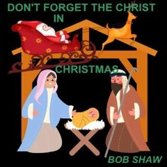 Don't forget the Christ in Christmas