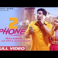 2 PHONE - Neha Kakkar _ Latest Punjabi Songs 2021