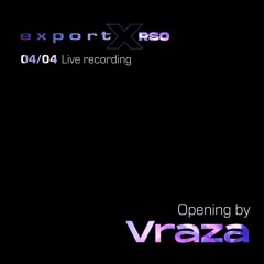 export X RSO 4.4.24 Live recording - Opening by Vraza