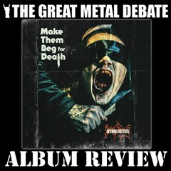 Metal Debate Album Review - Make Them Beg For Death (Dying Fetus)