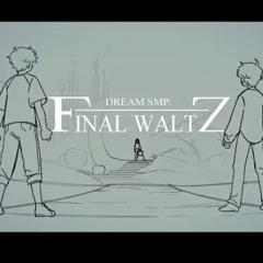 “Final Waltz” | Dream SMP (Credits to SAD-ist)