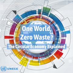 One World Zero Waste - The Circular Economy Explained