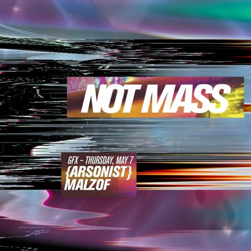 NOT MASS: gfx pres. {arsonist}
