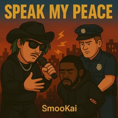 SPEAK MY PEACE.