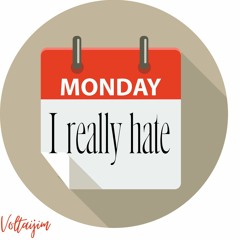I really hate Monday