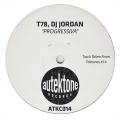 T78, Dj Jordan "Progressiva" (Original Mix)(Preview)(Taken from Tektones #14)(Out Now)