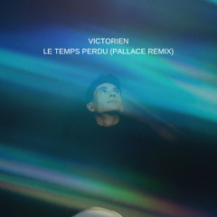 Victorien - Le temps perdu (Pallace Remix)
