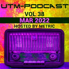 UTM - Podcast 038 By Metric [Mar 2022]