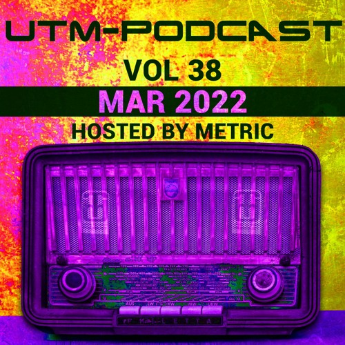UTM - Podcast 038 By Metric [Mar 2022]