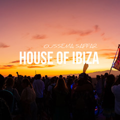 House Of Ibiza [House - Nu Disco - Funky House] Mixed Live By OUSSEMA SAFFAR