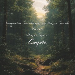 Imaginative Soundscapes | Deeper Space : Coyote - August 2025