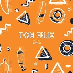 Tom Felix - Take It (Extended Mix)