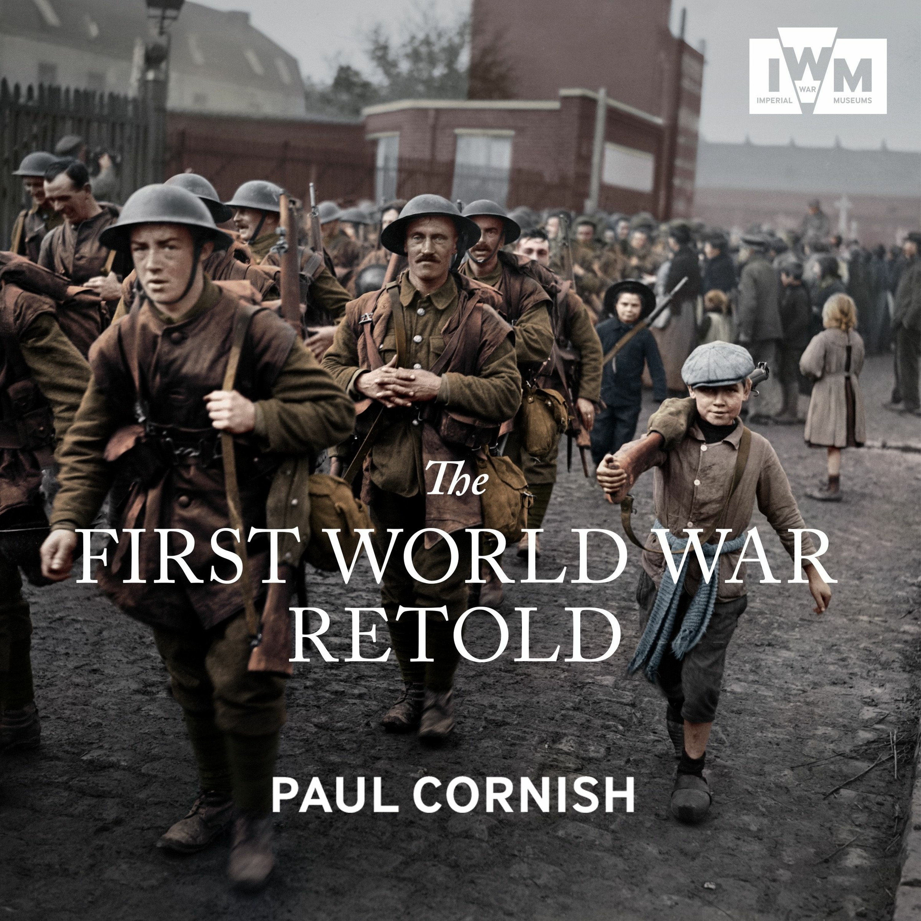 cover of episode THE FIRST WORLD WAR RETOLD by Paul Cornish, read by Mark Meadows - Audiobook extracy