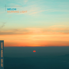 Melchi - Morning Light
