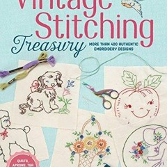 [READ DOWNLOAD] Vintage Stitching Treasury: More Than 400 Authentic Embroidery D