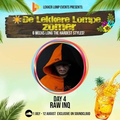 De Lekkere Lompe Zomer Day 4 - Raw Inq
