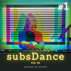 anschi | subsDance podcast #1 | February '23