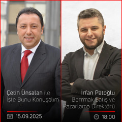 İrfan Patoğlu - Çetin Ünsalan ile İşte Bunu Konuşalım