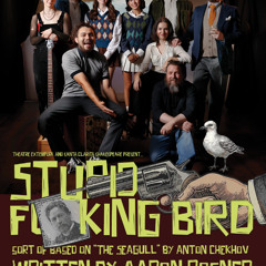 Theatre Extempore presents: Stupid Fucking Bird @ The Main - Review