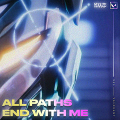 ALL PATHS END WITH ME