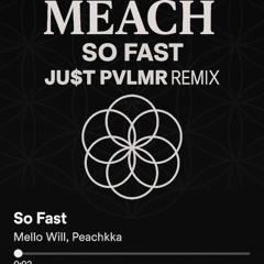 SO FAST REMIX (MELLO WILL x PEACHKKA)
