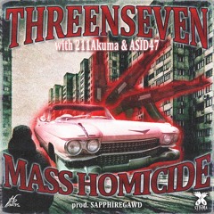 THREENSEVEN & 211AKUMA & ASID47 - MASS HOMICIDE