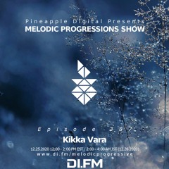 Melodiic Progressions Show Episode 287 @DI.FM By Kikka Vara