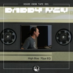 HEADS KNOW TAPE 001: Daddy Kev [MILES DEEP]