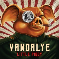 Little Piggy - Vandalye