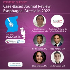 Case Based Journal Review: Esophageal Atresia in 2022