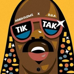 Adieh Flowz X D.U.A - Tik Tak