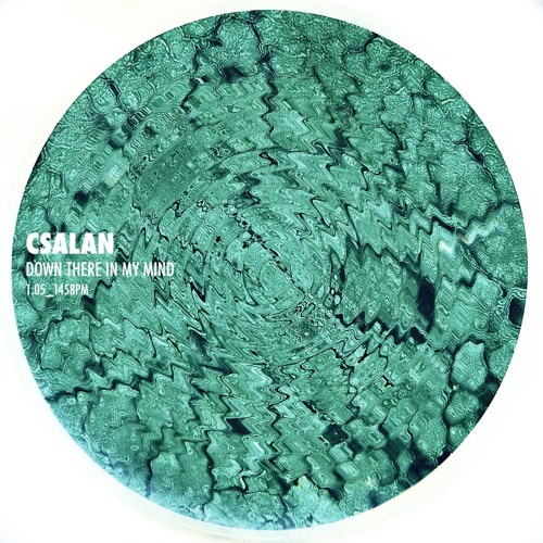 CSALAN - Down There In My Mind