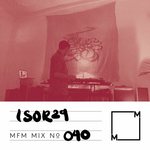 MFM Mix 040: ISOR29