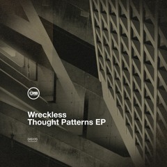 Wreckless - Thought Patterns EP - Dispatch Recordings 170 - OUT NOW