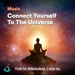 432 Hz | Connecting Yourself To The Universe