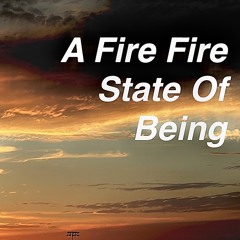 A fire fire state of being