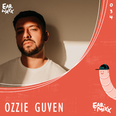 EarMixx 034: Ozzie Guven