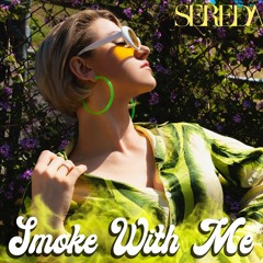 Smoke With Me - Sereda