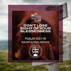Sermon || Don’t Lose Sight of Your Blessedness || Bishop Alfred Jackson