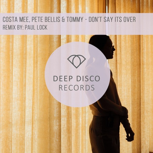 Costa Mee, Pete Bellis & Tommy - Don't Say It's Over (Original Mix)