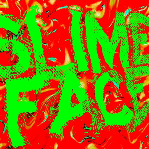Slime Face
